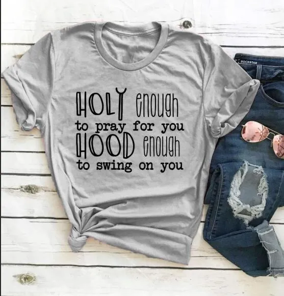 Holy Enough To Pray For You Hood Enough to Swing On You Christian Statement Shirt